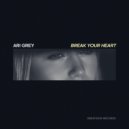 Ari Grey - Break Your Heart