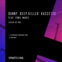 Danny Deep & Killed Kassette Ft. Yona Marie - Look At Me