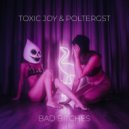 Toxic Joy & Poltergst - Bad Bitches