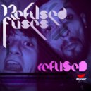 Refused Fuses - Refused