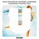 Agua Sin Gas & Antoine Clamaran - Everybody Pumpin' 2023