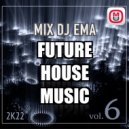 DJ EMA - FUTURE HOUSE MUSIC vol.6