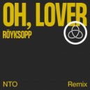 Röyksopp ft. Susanne Sundfør - Oh, Lover (NTO Remix)