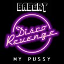 Babert - My Pussy (Original Mix)