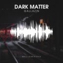 Gallazin - Dark Matter (Original Mix)
