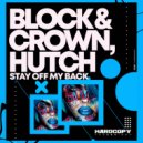 Block & Crown, Hutch - Stay Off My Back