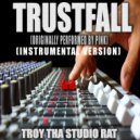 Troy Tha Studio Rat - Trustfall (Originally Performed by Pink)