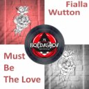 Fialla Wutton - Must Be The Love