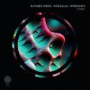 BAYABA Pres. Parallel Windows - Foray