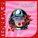 Woody van Eyden & Renee Ablaze & Cari - Lovin' You