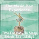 The Music Box Experience - Time For Baby To Sleep (Music Box Lullaby)