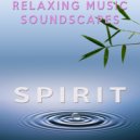 Relaxing Music Soundscapes - Spirit