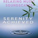 Relaxing Music Soundscapes - Serenity Achieved