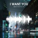 Matveycin - I Want You