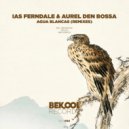 Aurel den Bossa, Ias Ferndale - Agua Blancas