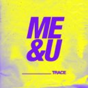 Trace (UZ) - Me & U (Original Mix)