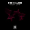 Enes Beskardes - Kind Of Crazy (Extended)