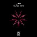 Cora - Don't Be Afraid
