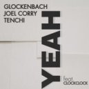 Glockenbach, Joel Corry & Tenchi Ft. ClockClock - YEAH (Extended Mix)