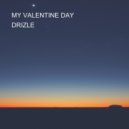 DRIZLE - MY VALENTINE DAY