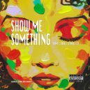 Thamie Charlez & Angelica - Show Me Something ()