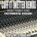Troy Tha Studio Rat - Cuff It (Wetter Remix) (Originally Performed by Beyonce)