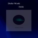 Defer Work - Deride