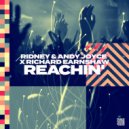 Ridney & Andy Joyce x Richard Earnshaw - Reachin'
