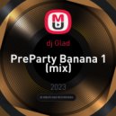 dj Glad - PreParty Banana 1