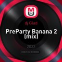 dj Glad - PreParty Banana 2