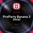 dj Glad - PreParty Banana 3