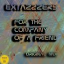 Extazzzers - For The Company Of A Friend