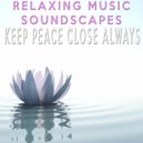 Relaxing Music Soundscapes - Keep Peace Close Always
