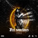 Cpx3 - Feel Sometimes