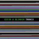 Effin & Blindin - Tronix