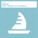 Denian J - Don\'t Wanna Say Goodbye (Radio Edit)
