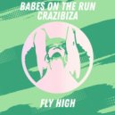 Babes On The Run & Crazibiza - Fly High