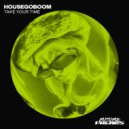 HouseGoBoom - Take Your Time