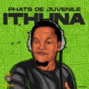 Phats De Juvenile - Ithuna