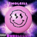 Smol4ill - Bubblegum ()