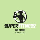 SuperFitness - Be Free (Workout Mix Edit 133 bpm)
