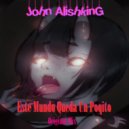 John Alishking - Este Mundo Queda Un Poqito