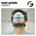 Dave Jayden - I Want It