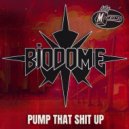 Biodome - Pump That Shit Up