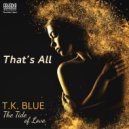 T.K. Blue & James Weidman - That's All (feat. James Weidman)