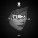 Systema - It's Not Minimal