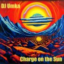 DJ Umka - Charge on the Sun