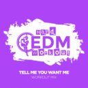 Hard EDM Workout - Tell Me You Want Me (Workout Mix Edit 140 bpm)