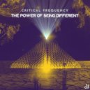 Critical Frequency (Live) - The Power Of Being Different