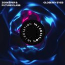 Zookëper, Future Class - Close My Eyes (Original Mix)